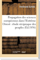Propagation Des Sciences Européennes Dans l'Extrême Orient: Étude Réciproque Des Peuples