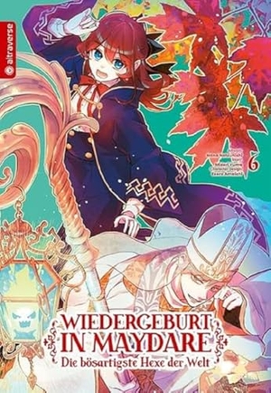 Yuma, Midori / Nana Natsunishi. Wiedergeburt in Maydare - Die bösartigste Hexe der Welt 06. Altraverse GmbH, 2024.