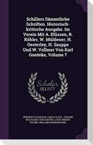 Schillers Sämmtliche Schriften. Historisch-kritische Ausgabe. Im Verein Mit A. Ellissen, R. Köhler, W. Müldener, H. Oesterley, H. Sauppe Und W. Vollme