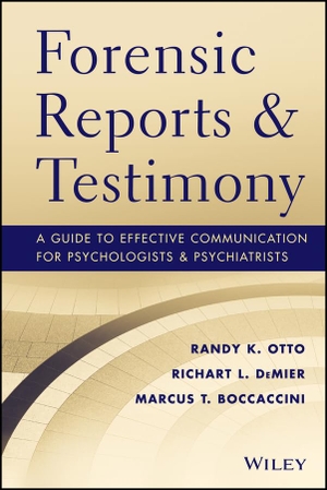 Otto, Randy K / Demier, Richart L et al. Forensic Reports and Testimony - A Guide to Effective Communication for Psychologists and Psychiatrists. Wiley, 2014.