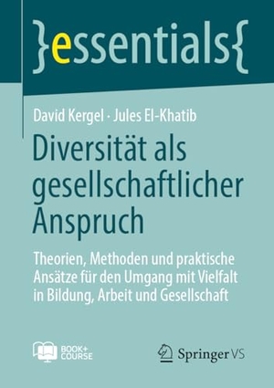 Kergel, David / Jules El-Khatib. Diversität als gesellschaftlicher Anspruch - Theorien, Methoden und praktische Ansätze für den Umgang mit Vielfalt in Bildung, Arbeit und Gesellschaft. Springer-Verlag GmbH, 2026.