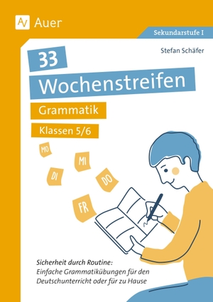33 Wochenstreifen Grammatik Kl. 5-6 - Sicherheit durch Routine: Einfache Grammatik übungen für den Deutschunterricht oder für zu Hause (5. und 6. Klasse). Auer Verlag i.d.AAP LW, 2026.