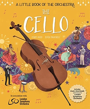 Paganelli, Elisa / Mary Auld. A Little Book of the Orchestra: The Cello. Hachette Children's Group, 2023.
