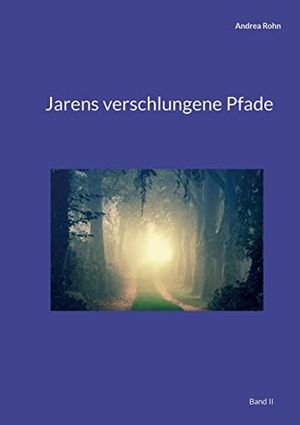 Rohn, Andrea. Jarens verschlungene Pfade - Band II. Books on Demand, 2022.