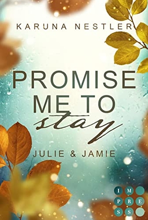 Nestler, Karuna. Promise Me to Stay. Julie & Jamie - Tiefgehende New Adult College Romance in Schottland. Carlsen Verlag GmbH, 2023.