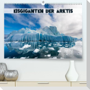 Eisgiganten der Arktis (Premium, hochwertiger DIN A2 Wandkalender 2023, Kunstdruck in Hochglanz)