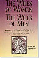 The Wiles of Women/The Wiles of Men: Joseph and Potiphar's Wife in Ancient Near Eastern, Jewish, and Islamic Folklore