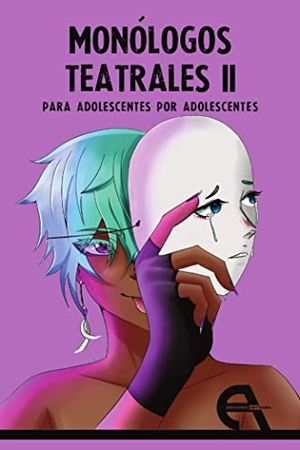 Piña, Conchita. Monólogos teatrales para adolescentes por adolescentes II. Ediciones Antígona, S.L., 2021.