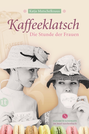 Mutschelknaus, Katja. Kaffeeklatsch - Die Stunde der Frauen. Insel Verlag GmbH, 2014.
