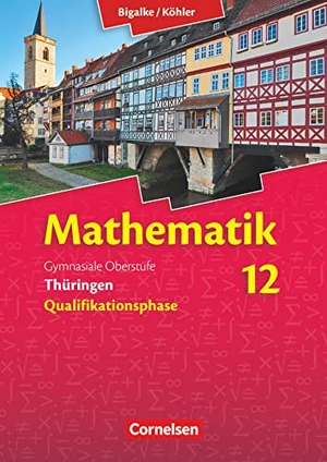 Bigalke, Anton / Kuschnerow, Gabriele et al. Bigalke/Köhler: Mathematik 02. Schülerbuch mit CD-ROM. Sekundarstufe II Thüringen. Cornelsen Verlag GmbH, 2015.