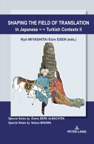 Esen, Esin / Ry¿ Miyashita (Hrsg.). Shaping the Field of Translation In Japanese ¿ Turkish Contexts II. Peter Lang, 2019.