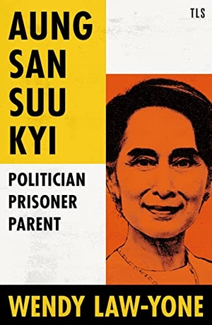 Law-Yone, Wendy. AUNG SAN SUU KYI HB - Politician, Prisoner, Parent. Harper Collins Publishers - UK Wholesale Acct, 2023.