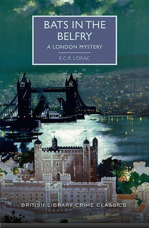 Lorac, E C R. Bats in the Belfry - A London Mystery. SOURCEBOOKS, 2018.