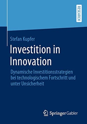 Kupfer, Stefan. Investition in Innovation - Dynamische Investitionsstrategien bei technologischem Fortschritt und unter Unsicherheit. Springer-Verlag GmbH, 2020.