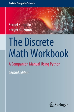 Borzunov, Sergei / Sergei Kurgalin. The Discrete Math Workbook - A Companion Manual Using Python. Springer International Publishing, 2020.