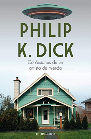 Dick, Philip K.. Confesiones de un artista de mierda. Minotauro, 2021.