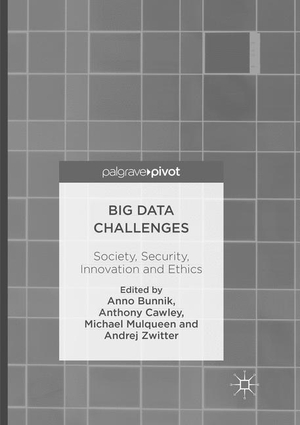 Bunnik, Anno / Andrej Zwitter et al (Hrsg.). Big Data Challenges - Society, Security, Innovation and Ethics. Palgrave Macmillan UK, 2018.
