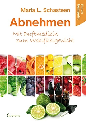 Schasteen, Maria L.. Abnehmen - Mit Duftmedizin zum Wohlfühlgewicht. Crotona Verlag GmbH, 2020.