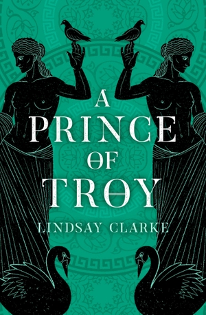 Clarke, Lindsay. A Prince of Troy. HarperCollins Publishers, 2020.