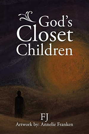 Fj. God's Closet Children. AuthorHouse, 2017.