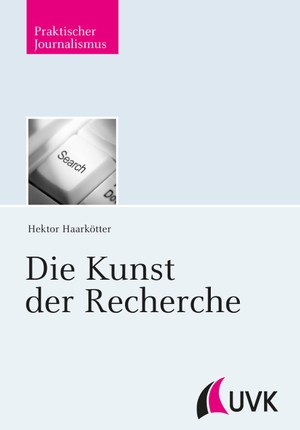 Haarkötter, Hektor. Die Kunst der Recherche. Herbert von Halem Verlag, 2015.