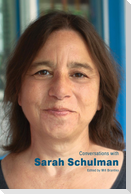 Conversations with Sarah Schulman