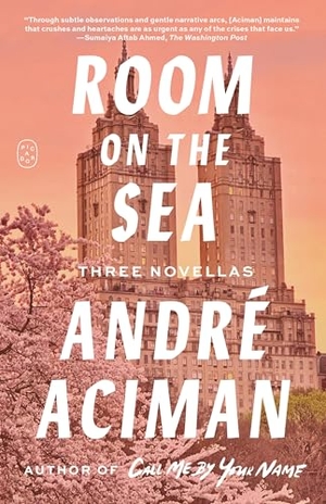 Aciman, André. Room on the Sea - Three Novellas. Picador USA, 2026.