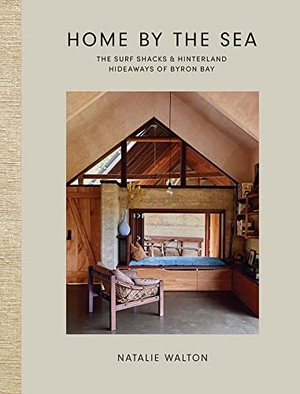 Walton, Natalie. Home by the Sea - The Surf Shacks and Hinterland Hideaways of Byron Bay. Hardie Grant Books, 2022.