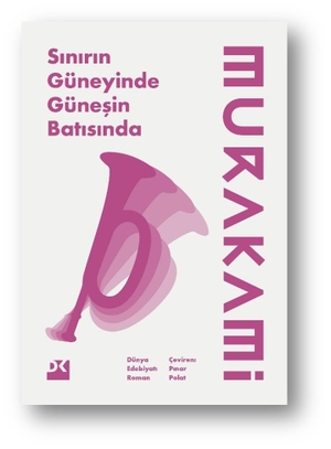 Murakami, Haruki. Sinirin Güneyinde, Günesin Batisinda. Dogan Kitap, 2018.