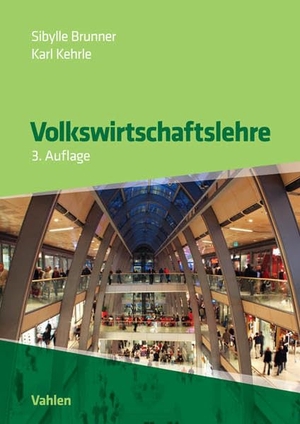 Brunner, Sibylle / Karl Kehrle. Volkswirtschaftslehre. Vahlen Franz GmbH, 2014.
