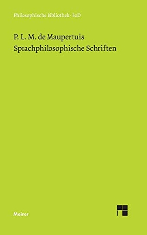 Maupertuis, Pierre M de. Sprachphilosophische Schriften. Felix Meiner Verlag, 1988.