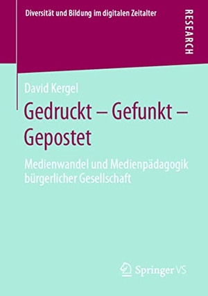 Kergel, David. Gedruckt - Gefunkt - Gepostet - Medienwandel und Medienpädagogik bürgerlicher Gesellschaft. Springer-Verlag GmbH, 2021.