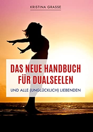 Grasse, Kristina. Das neue Handbuch für Dualseelen und alle (unglücklich) Liebenden - das Standardwerk mit 107 Stichworten zu allen Fragen rund um die Dualseele. Inklusive Anhang mit zahlreichen Übungen. - Von A wie Abgrenzung bis Z wie Zeit - wie du lernst, dich selbst zu heilen, über dich hinauszuwachsen und wahrhaftig zu lieben.. tredition, 2022.