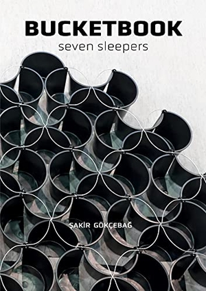 Gökcebag, Sakir. Bucketbook - Seven Sleepers. Books on Demand, 2021.