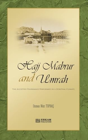 Topba&. Hajj Mabrur and Umrah - The accepted Pilgrimage performed in a spiritual climate. Fazlul Karim, 2024.