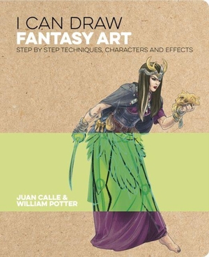 Calle, Juan / William Potter. I Can Draw Fantasy Art - Step by step techniques, characters and effects. Arcturus Publishing Ltd, 2020.