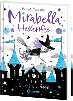 Muncaster, Harriet. Mirabella Hexenfee bricht die Regeln (Band 2) - Ein hexenhafter Schultag - Freches Kinderbuch ab 7 Jahren mit spaßigen Mitmach-Seiten. Loewe Verlag GmbH, 2024.