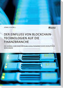 Der Einfluss von Blockchain-Technologien auf die Finanzbranche. Ein Modell zur Einschätzung evolutionärer oder disruptiver Wirkungen
