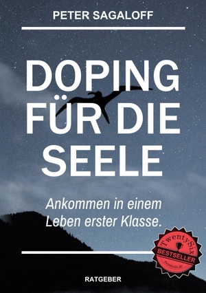 Sagaloff, Peter. Doping für die Seele - Ankommen in einem Leben erster Klasse.. TWENTYSIX, 2021.