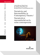 Narrativity and Intermediality in Contemporary Theatre / Narrativité et intermédialité sur la scène contemporaine