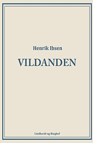 Ibsen, Henrik. Vildanden. Lindhardt og Ringhof, 2024.