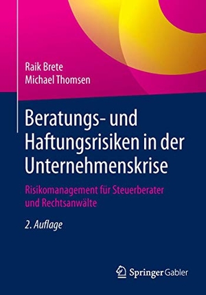 Thomsen, Michael / Raik Brete. Beratungs- und Haftungsrisiken in der Unternehmenskrise - Risikomanagement für Steuerberater und Rechtsanwälte. Springer Fachmedien Wiesbaden, 2015.