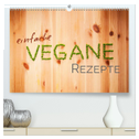 Einfache vegane Rezepte (hochwertiger Premium Wandkalender 2024 DIN A2 quer), Kunstdruck in Hochglanz
