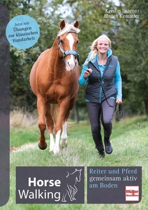Diacont, Kerstin / Jürgen Kemmler. Horse Walking - Reiter und Pferd gemeinsam aktiv am Boden. Müller Rüschlikon, 2019.