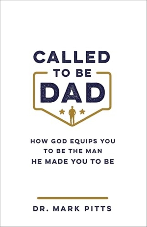 Pitts. Called to Be Dad - How God Equips You to Be the Man He Made You to Be. Baker Publishing Group, 2026.