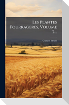 Les Plantes Fourrageres, Volume 2...