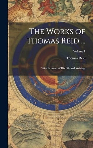 Reid, Thomas. The Works of Thomas Reid ... - With Account of His Life and Writings; Volume 1. British Library, Historical Print Editions, 2023.