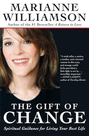 Williamson, Marianne. The Gift of Change - Spiritual Guidance for Living Your Best Life. HarperOne, 2006.