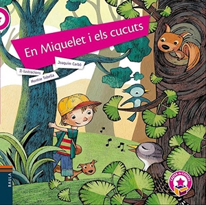 Carbó, Joaquim. En Miquelet i els cucuts. Edicions Baula, 2016.