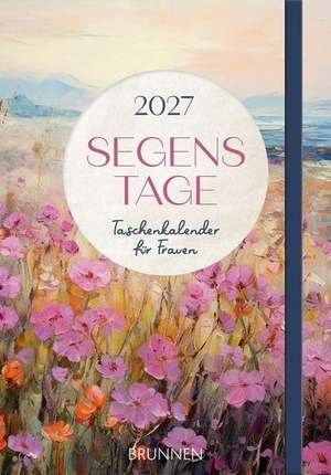 Degenhardt, Susanne / Damaris Hoppe (Hrsg.). Segenstage 2027 - Taschenkalender für Frauen: Der Frauen-Taschen-Kalender 2.0 - A6-Wochenplaner - Handtaschen-/Pocket-Format, Gummiband, Leseband, Stifthalter Einlegetasche, Impulsen & Platz für Notizen. Brunnen-Verlag GmbH, 2026.